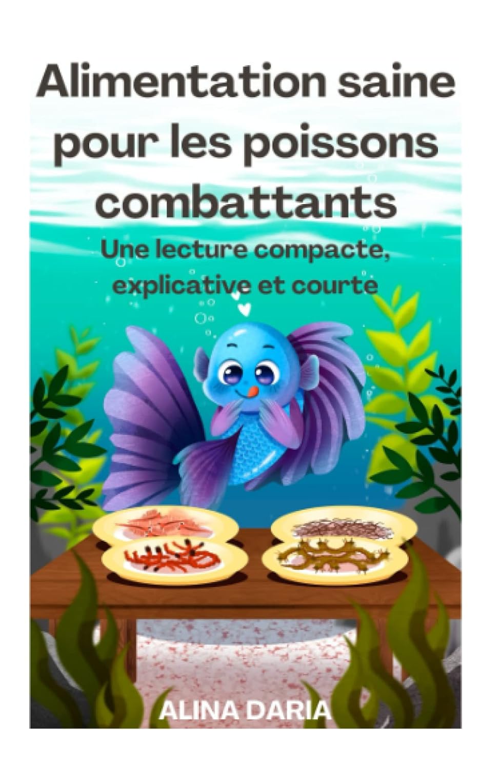 Alimentation saine pour les poissons combattants: Une lecture compacte, explicative et courte